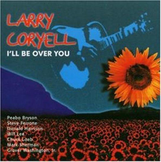 Coryell, Larry - I'll be over You