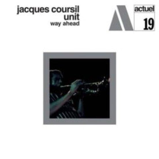 Coursil, Jacques Unit - Way Ahead (Ltd: 1500)