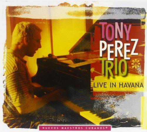 Perez, Tony Trio - Live In Havana