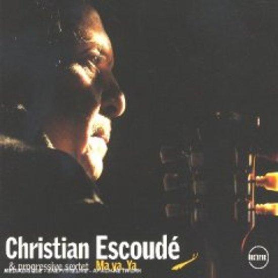 Escoude, Christian & Progressive Sextet - Ma ya. Ya