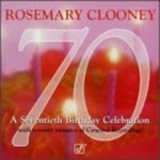 Clooney, Rosemary - 70th Birthday Celebration
