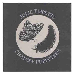 Tippetts, Julie aka Driscoll - Shadow Puppeteer