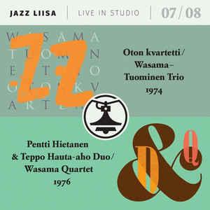 Jazz Liisa 07/08 - Oton Kvartetti Wasama-Tuominen Trio Pentti Hietanen Teppo Hauta-aho Duo Wasama Quartet