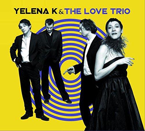 Yelena K & The Love Trio - same KRISTIAN KOWATSCH JAN ROTH