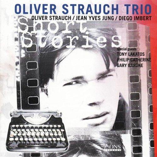 Strauch, Oliver Trio - Short Stories DIEGO IMBERT JEAN-YVES JUNG
