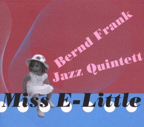 Frank, Bernd Jazz Quintett - Miss E-Little KARSTEN ERDMANN