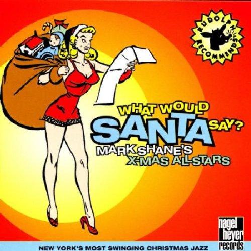 Mark, Shane X-Mas Allstars - What Would Santa Say? HARRY ALLEN + JON ERIK KELLSO