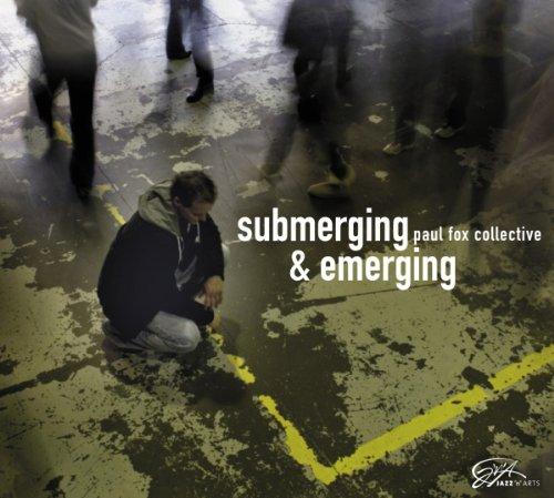 Fox, Paul Collective - Submerging & Emerging MARKUS EHRLICH