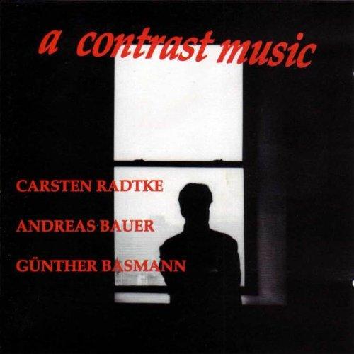 Radtke, Carsten - A Contrast Music ANDREAS BAUER GÜNTHER BASMANN