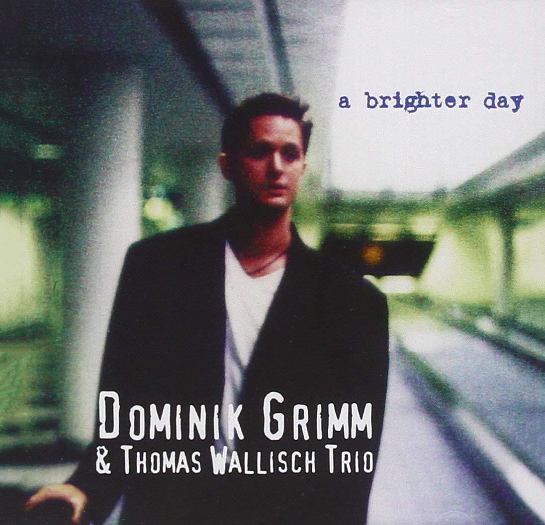 Grimm, Dominik & Thomas Wallisch Trio - A Brighter Day