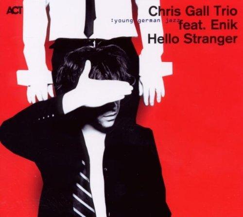 Gall, Chris Trio Feat. Enik - Hello Stranger AXEL KÜHN ACT MUSIC