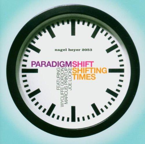 Paradigm Shift - Shifting Times WYCLIFF GORDON MARCUS PRINTUP JOE LOCKE