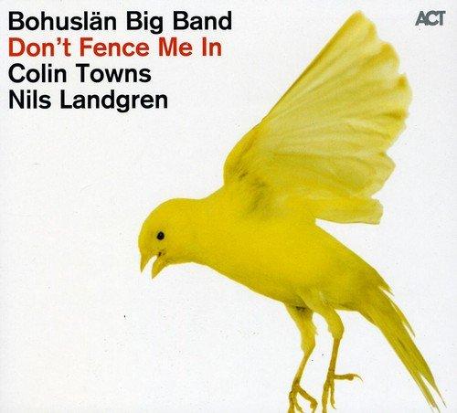 Bohuslan Big Band Nils Landgren + Colin Towns - Don't Fence Me In