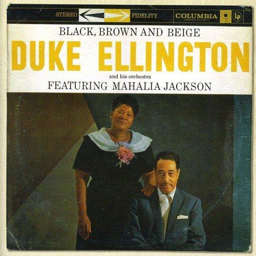Ellington, Duke Orchestra - Black, Brown & Beige FEAT. MAHALIA JACKSON