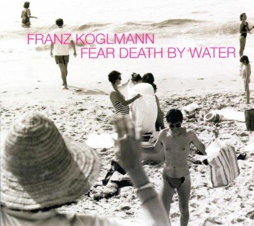 Koglmann, Franz - Fear Death By Water