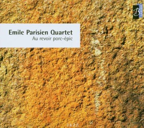Emile Parisien Quartet - Au Revoir Porc-Épic TOUERY
