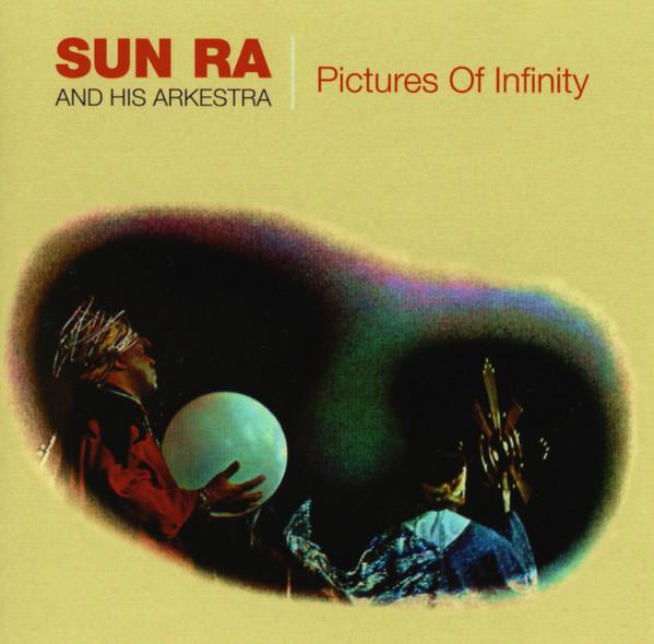Sun Ra and his Arkestra - Pictures of Infinity + BONUSTRACK