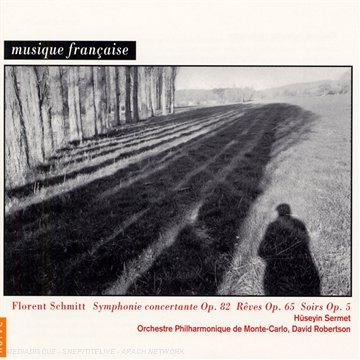 Hueseyin Sermet / Robertson - Florent Schmitt: Symphonie Concertante Op. 82 Reves Op. 65 Soirs Op. 5