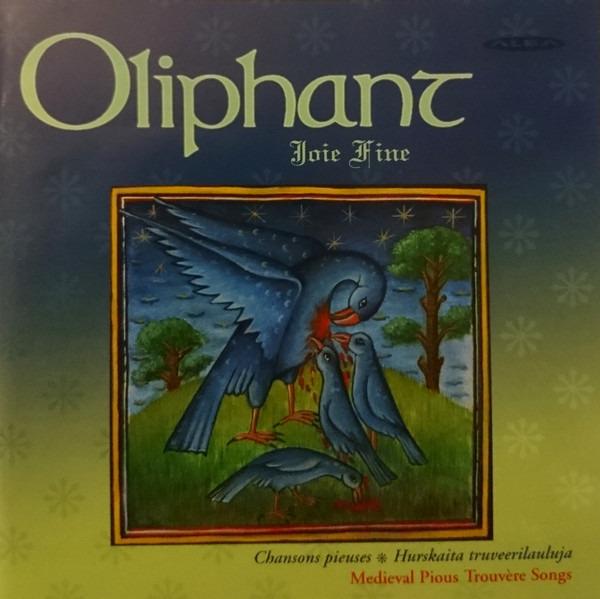 Oliphant - Joie Fine - Täydellinen Ilo. Chansons Pieuses - Hurskaita Truveerilauluja - Trouvère Songs Of The 13th Century