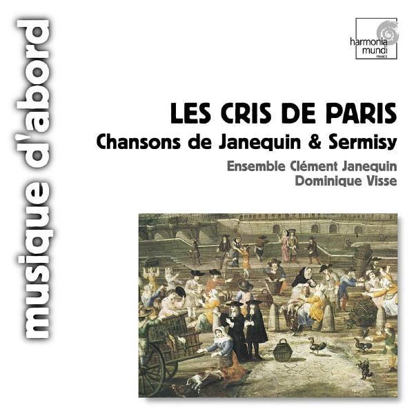 Janequin, Ensemble Clément / Visse - Les Cris De Paris - Chansons De Janequin & Sermisy