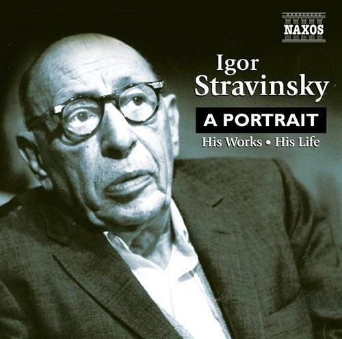 Stravinsky, Igor - A Portrait (His Works・His Life)