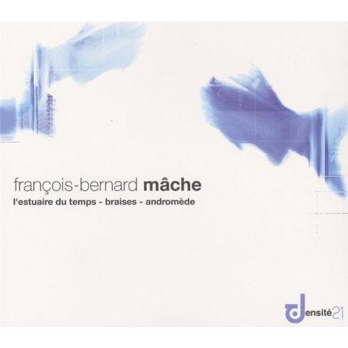 Mâche, François-Bernard - l'Estuaire du Temps - braises - andromède