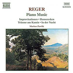 Reger, Max / Pawlik - Piano Music / Improvisationen - Humoresken - Träume am Kamin - In der Nacht