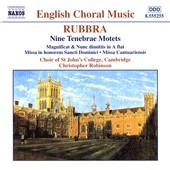Rubbra, Edmund / Robinson - Nine Tenebrae Motets; Magnificat & Nunc Dimittis In A Flat; Missa In Honorem Sancti Dominici; Missa Cantauriensis
