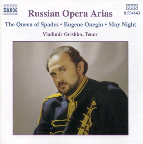 Grishko, Vladimir - Russian Opera Arias (The Queen Of Spades • Eugene Onegin • May Night), Vol. 1