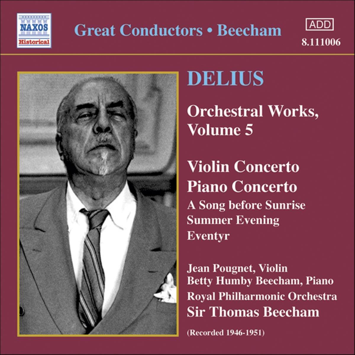 Delius / Beecham, Sir Thomas - Orchestral Works, Vol.5 / Violin Concerto - Piano Concerto
