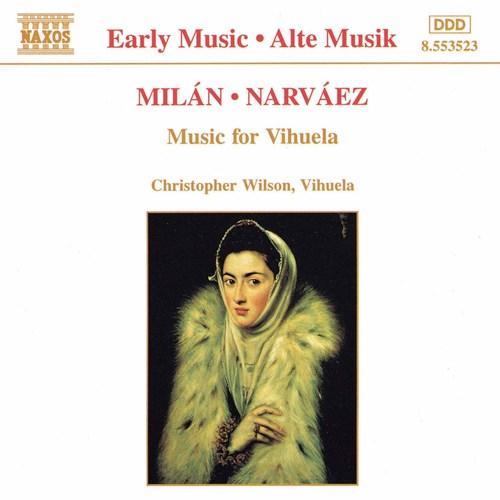 Luis De Milán / Narvaez - Music For Vihuela Christopher Wilson