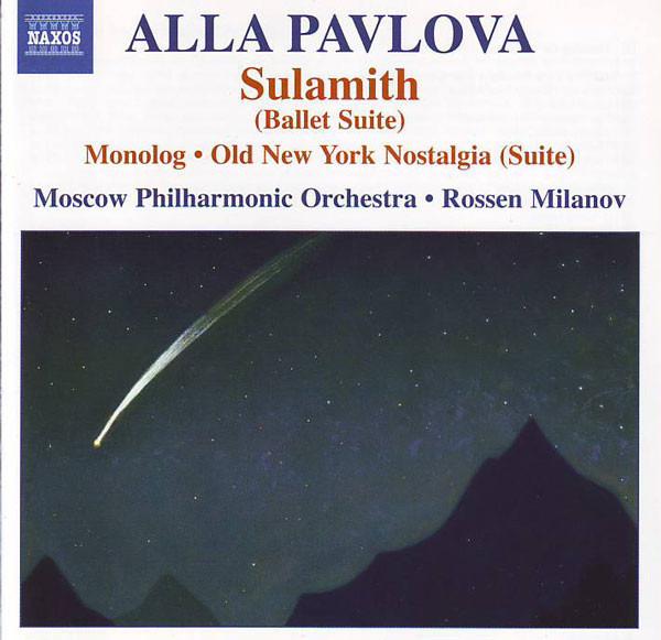 Pavlova, Alla / Milanov - Sulamith (Ballet Suite) • Monolog • Old New York Nostalgia (Suite)