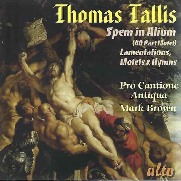 Tallis - Spem In Alium Lamentations, Pro Cantione Antiqua MARK BROWN