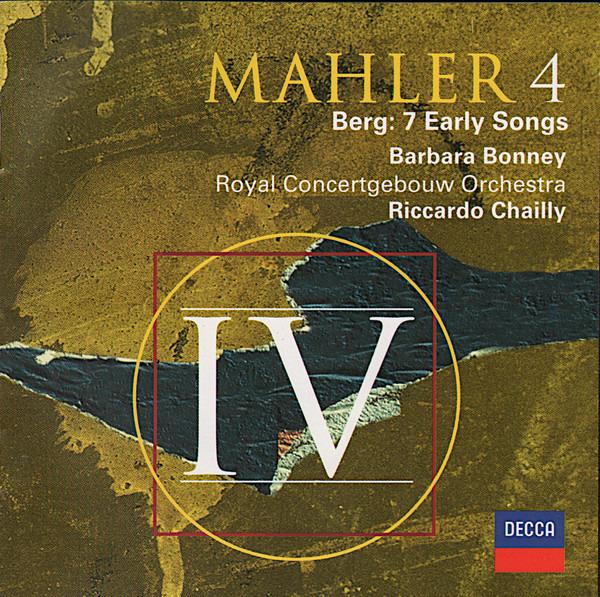 Mahler / Berg – Bonney, Chailly - Symphony No 4 - 7 Early Songs