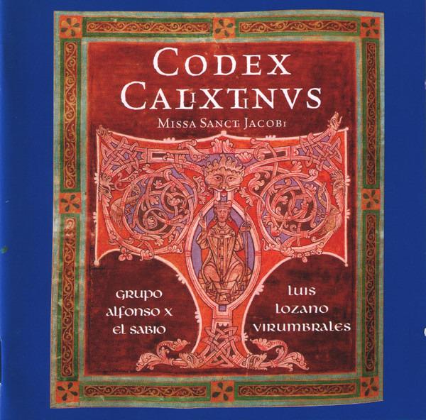 Grupo “Alfonso X El Sabio”, Luis Lozano Virumbrales - Codex Calixtinus - Missa Sancti Jacobi