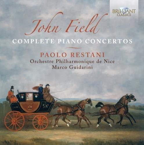 John Field - Paolo Restani - Complete Piano Concertos
