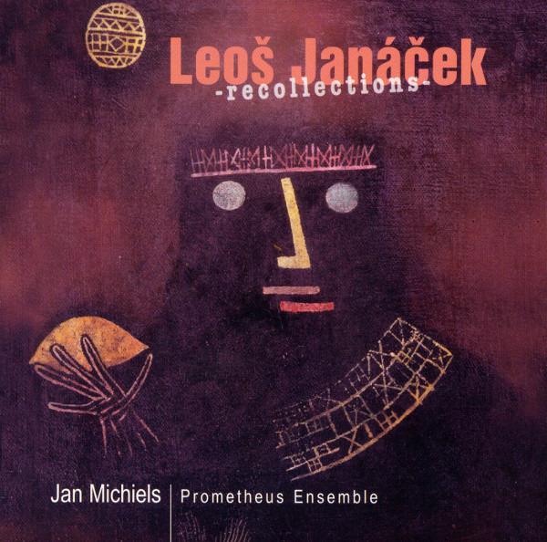 Janáček, Leoš / Jan Michiels / Prometheus Ensemble - Recollections
