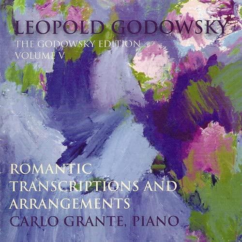 Godowsky, Leopold / Carlo Grante - Godowsky Edt. V Romantic Transcriptions and Arrangements