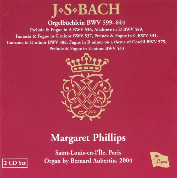 Bach, Johann Sebastian/Margaret Phillips - Organ Works Orgelbüchlein BWV 599-644