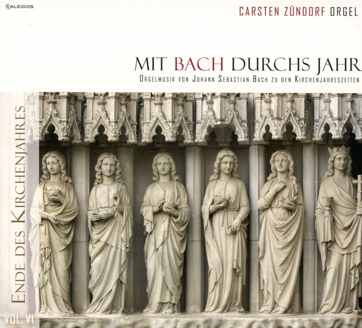 Bach, Johann Sebastian - Mit Bach Durchs Jahr Vol. 6 CARSTEN ZÜNDORF