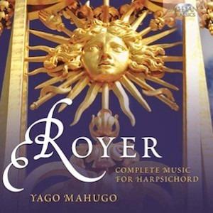 Royer - Complete Music For Harpsichord YAGO MAHUGO