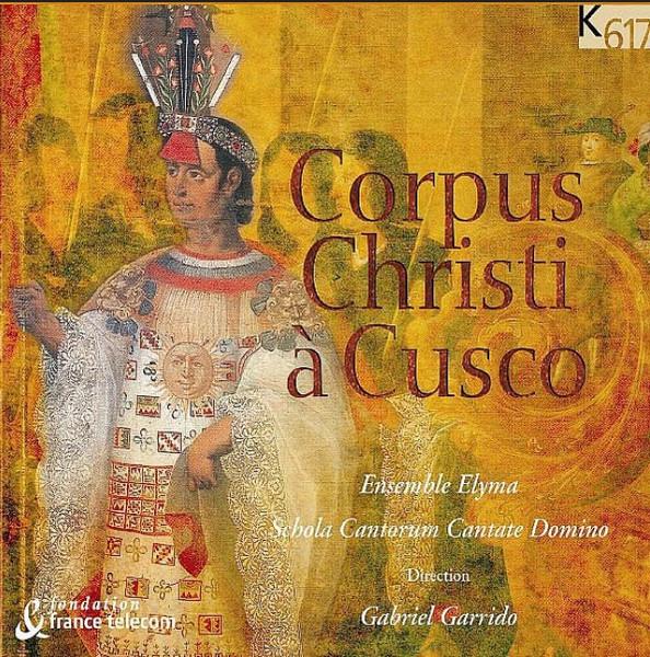 Ensemble Elyma Gabriel Garrido - Corpus Cristo À Cusco