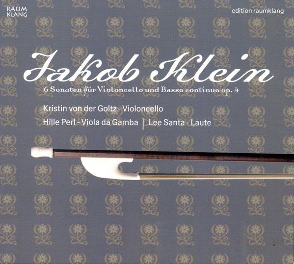 Jakob Hermann Klein, Kristin Von Der Goltz, Hille Perl, Lee Santana - 6 Sonaten Für Violoncello And Basso Continuo Op.4