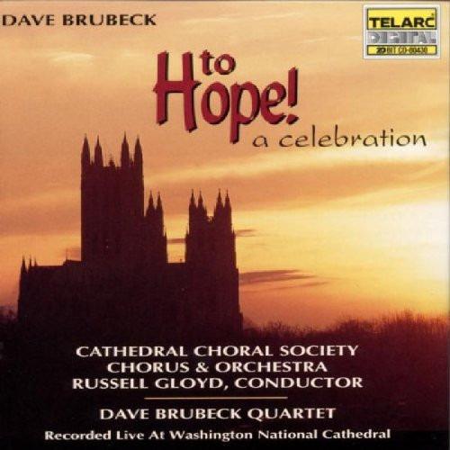 Brubeck, Dave Quartet Russell Gloyd, Cathedral Choral Society Chorus & Orchestra - To Hope! A Celebration