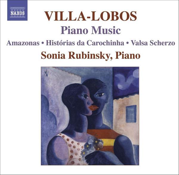 Villa-Lobos - Piano Music 7 SONIA RUBINSKY