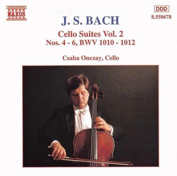 Bach - Cello Suites Vol. 2: Nos. 4-6 CSABA ONCZAY