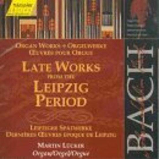 Bach, Johann Sebastian - Late Works From The Leipzig Period (Organ Works)