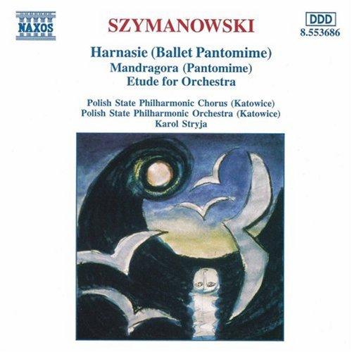 Szymanowski / Stryja - Harnasie / Mandragora / Etude