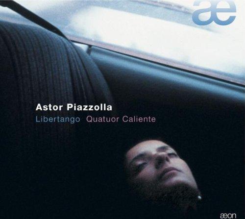 Piazolla / Quatuor Caliente - Libertango