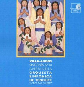 Villa-Lobos, Heitor / Pérez - Sinfonía N° 10 AMERINDIA ORCH.TENERIFE